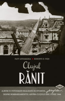 Wounded Cluj. A Photo Album of Photofilm Workshop 1944