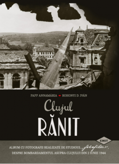 Wounded Cluj. A Photo Album of Photofilm Workshop 1944